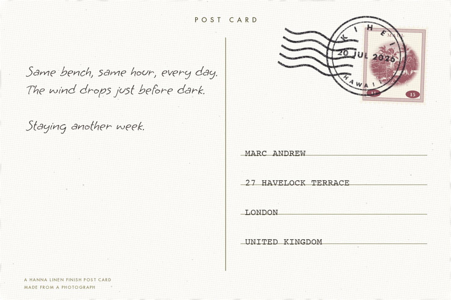 The same postcard turned over: Same bench, same hour, every day. The wind drops just before dark. Staying another week.